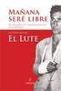 El Lute: Mañana seré libre El Lute: Mañana seré libre