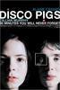 Disco Pigs Disco Pigs